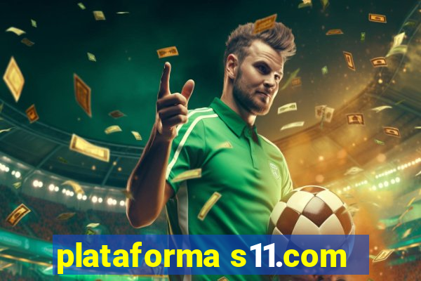 plataforma s11.com